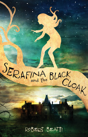 Serafina and the Black Cloak by Robert  Beatty