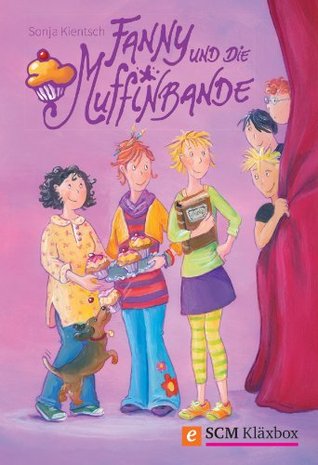 Fanny und die Muffinbande - Band 1 Sonja Kientsch Fanny und die Muffinbande - Band 1 Sonja Kientsch