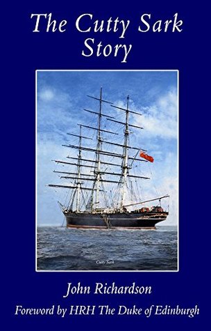 The Cutty Sark Story John Richardson The Cutty Sark Story John Richardson