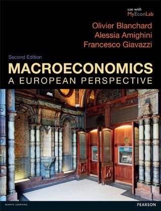 Macroeconomics: A European Perspective Olivier J. Blanchard Macroeconomics: A European Perspective Olivier J. Blanchard