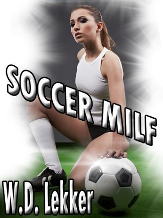 Soccer MILF W.D. Lekker Soccer MILF W.D. Lekker