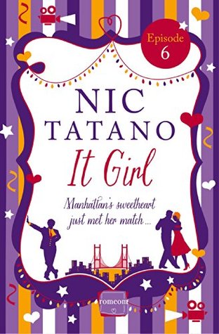 It Girl Episode 6: Chapters 31-36 of 36: HarperImpulse RomCom Nic Tatano It Girl Episode 6: Chapters 31-36 of 36: HarperImpulse RomCom Nic Tatano