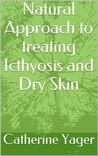 Natural Approach to treating Really Dry Skin - ichthyosis