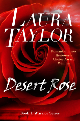 Desert Rose (Book #1 - Warrior Series) Laura Taylor Desert Rose (Book #1 - Warrior Series) Laura Taylor