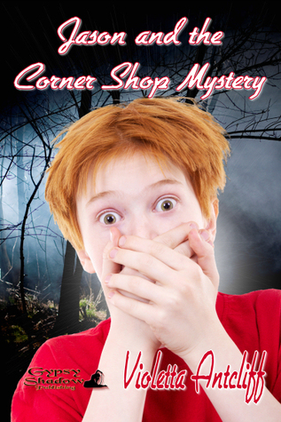 Jason and the Corner Shop Mystery Violetta Antcliff Jason and the Corner Shop Mystery Violetta Antcliff