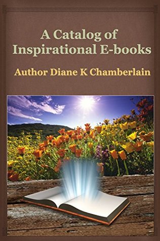 A Catalog of Inspirational E-books Diane K Chamberlain A Catalog of Inspirational E-books Diane K Chamberlain