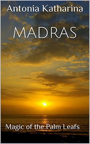Madras: Magic of the Palm Leafs Antonia Katharina Madras: Magic of the Palm Leafs Antonia Katharina
