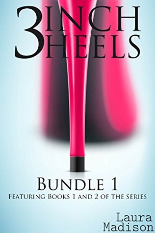 3 Inch Heels: Bundle 1 Laura Madison 3 Inch Heels: Bundle 1 Laura Madison