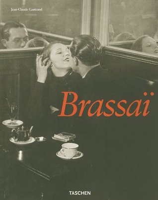 Brassaï Luniversel Jean-Claude Gautrand Brassaï Luniversel Jean-Claude Gautrand