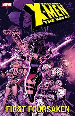 Uncanny X-Men: The New Age Vol. 5: First Forsaken v. 4 Chris Claremont Uncanny X-Men: The New Age Vol. 5: First Forsaken v. 4 Chris Claremont