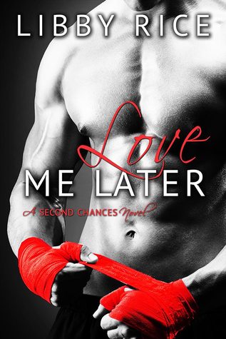 Love Me Later (Second Chances, #1)