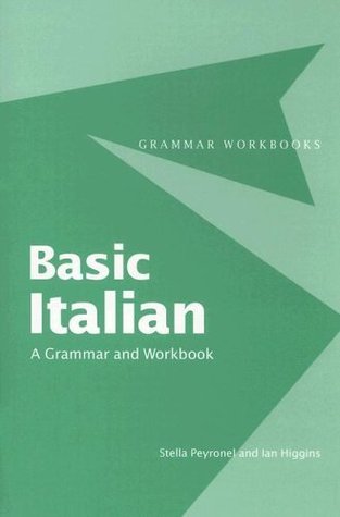 Basic Italian: A Grammar and Workbook (Grammar Workbooks) Stella Peyronel Basic Italian: A Grammar and Workbook (Grammar Workbooks) Stella Peyronel