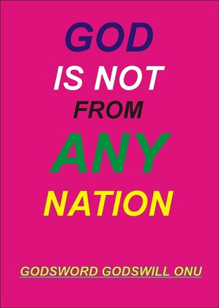 God Is Not from Any Nation Godsword Godswill Onu God Is Not from Any Nation Godsword Godswill Onu