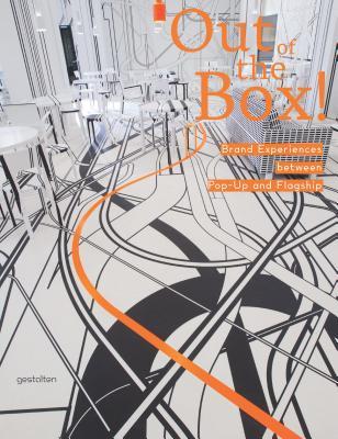 Out of the Box!: Brand Experiences Between Pop-Up and Flagship Robert Klanten Out of the Box!: Brand Experiences Between Pop-Up and Flagship Robert Klanten
