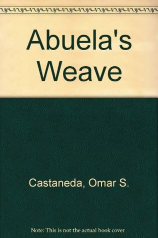 Abuelas Weave Omar S. Castañeda Abuelas Weave Omar S. Castañeda