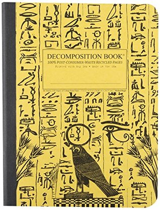 Hieroglyphics Decomposition Book: College-ruled Composition Notebook With 100% Post-consumer-waste Recycled Pages Inc. Michael Roger Hieroglyphics Decomposition Book: College-ruled Composition Notebook With 100% Post-consumer-waste Recycled Pages Inc. Michael Roger