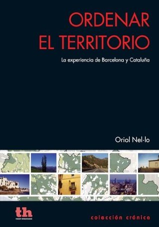 Ordenar el territorio (Cronica Oriol Nel·lo Ordenar el territorio (Cronica Oriol Nel·lo