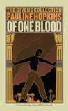 Of One Blood by Pauline Elizabeth Hopkins