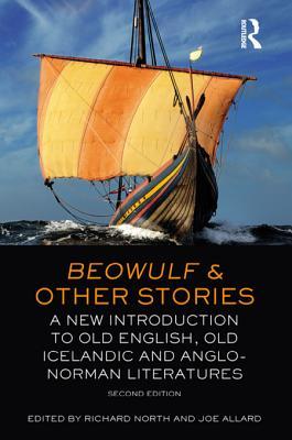 Beowulf and Other Stories: A New Introduction to Old English, Old Icelandic and Anglo-Norman Literatures Joe Allard Beowulf and Other Stories: A New Introduction to Old English, Old Icelandic and Anglo-Norman Literatures Joe Allard