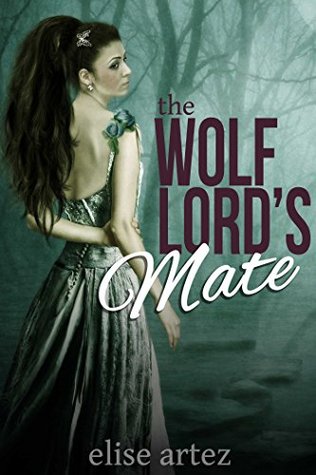 The Wolf Lords Mate Elise Artez The Wolf Lords Mate Elise Artez