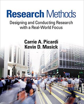 Research Methods: Designing and Conducting Research With a Real-World Focus Carrie A. (Ann) Picardi Research Methods: Designing and Conducting Research With a Real-World Focus Carrie A. (Ann) Picardi