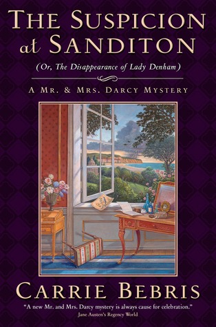 The Suspicion at Sanditon (Or, The Disappearance of Lady Denham) (Mr. and Mrs. Darcy Mysteries, #7)