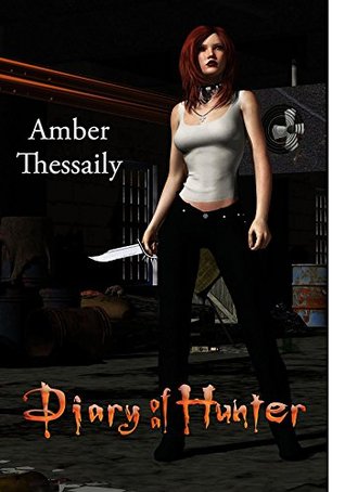 Diary of a Hunter Amber Thessaily Diary of a Hunter Amber Thessaily