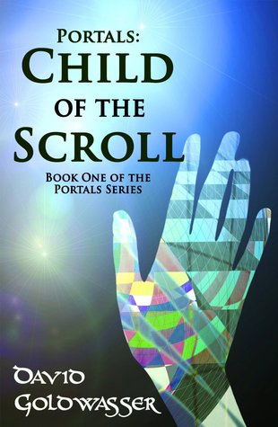 Child of the Scroll (The Portals #1) David Goldwasser Child of the Scroll (The Portals #1) David Goldwasser