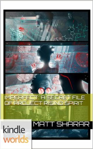 UNITY: Imperfect: A Secret File of Project Rising Spirit Matt Sharar UNITY: Imperfect: A Secret File of Project Rising Spirit Matt Sharar