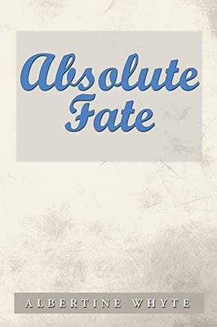 Absolute Fate Albertine Whyte Absolute Fate Albertine Whyte
