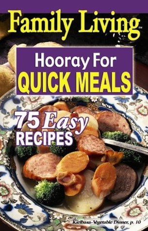 Family Livings Hooray for Quick Meals Leisure Arts, Inc. Family Livings Hooray for Quick Meals Leisure Arts, Inc.