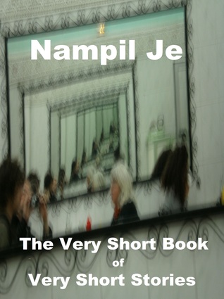 The Very Short Book Of Very Short Stories Nampil Je The Very Short Book Of Very Short Stories Nampil Je