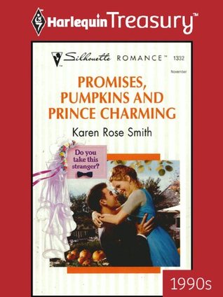 Promises, Pumpkins and Prince Charming Karen Rose Smith Promises, Pumpkins and Prince Charming Karen Rose Smith