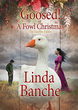Goosed! or A Fowl Christmas Linda Banche Goosed! or A Fowl Christmas Linda Banche