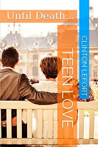 Teen Love (Water-Rock Suspense, #1) Clinton LeFort Teen Love (Water-Rock Suspense, #1) Clinton LeFort
