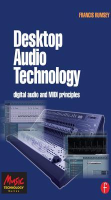 Desktop Audio Technology: Digital Audio and MIDI Principles Francis Rumsey Desktop Audio Technology: Digital Audio and MIDI Principles Francis Rumsey