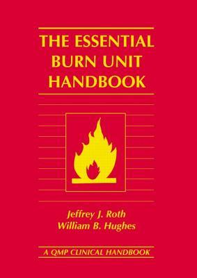 The Essential Burn Unit Handbook Jeffrey Roth The Essential Burn Unit Handbook Jeffrey Roth