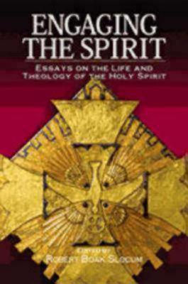 Engaging The Spirit: Essays On The Life And Theology Of The Holy Spirit Robert Boak Slocum Engaging The Spirit: Essays On The Life And Theology Of The Holy Spirit Robert Boak Slocum