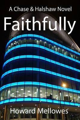 Faithfully: Chase & Halshaw #1 Howard Mellowes Faithfully: Chase & Halshaw #1 Howard Mellowes
