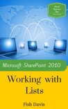 Microsoft SharePoint 2010 Working with Lists (Work Smarter Tips Book 5)