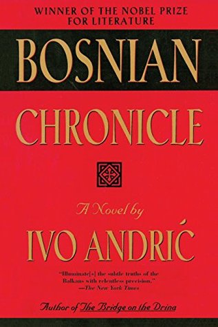 Bosnian Chronicle: A Novel Ivo Andrić Bosnian Chronicle: A Novel Ivo Andrić
