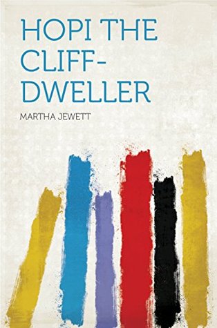 Hopi the Cliff-dweller Jewett Hopi the Cliff-dweller Jewett