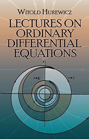 Lectures on Ordinary Differential Equations (Dover Books on Mathematics) Witold Hurewicz Lectures on Ordinary Differential Equations (Dover Books on Mathematics) Witold Hurewicz