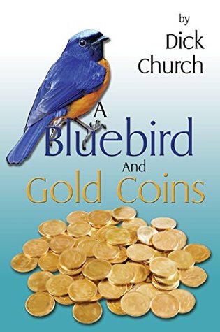 A Bluebird And Gold Coins Dick Church A Bluebird And Gold Coins Dick Church