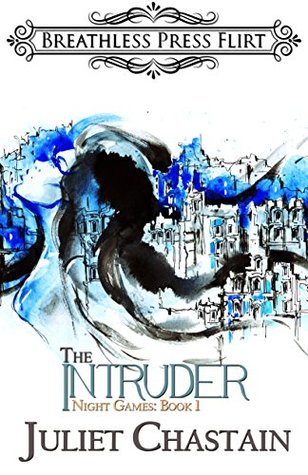 The Intruder (Night Games Book 1) Juliet Chastain The Intruder (Night Games Book 1) Juliet Chastain