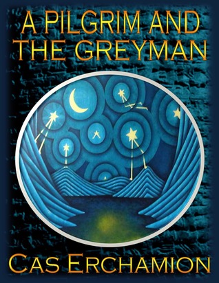 A Pilgrim and the Greyman Cas Erchamion A Pilgrim and the Greyman Cas Erchamion
