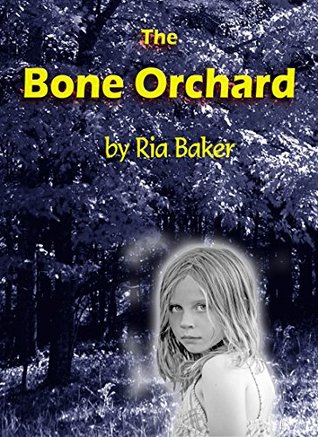 The Bone Orchard (McGee Triplets Book 1) Ria Baker The Bone Orchard (McGee Triplets Book 1) Ria Baker
