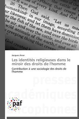 Les Identites Religieuses Dans Le Miroir Des Droits de LHomme Amar Jacques Les Identites Religieuses Dans Le Miroir Des Droits de LHomme Amar Jacques