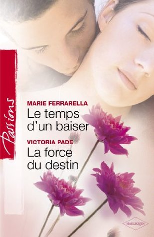 Le temps dun baiser - La force du destin Marie Ferrarella Le temps dun baiser - La force du destin Marie Ferrarella
