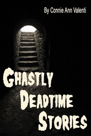 Ghastly Deadtime Stories Connie Ann Valenti Ghastly Deadtime Stories Connie Ann Valenti